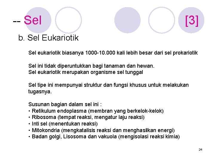 -- Sel [3] b. Sel Eukariotik Sel eukariotik biasanya 1000 -10. 000 kali lebih