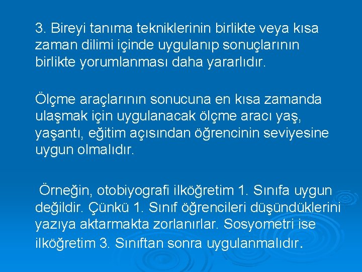 3. Bireyi tanıma tekniklerinin birlikte veya kısa zaman dilimi içinde uygulanıp sonuçlarının birlikte yorumlanması