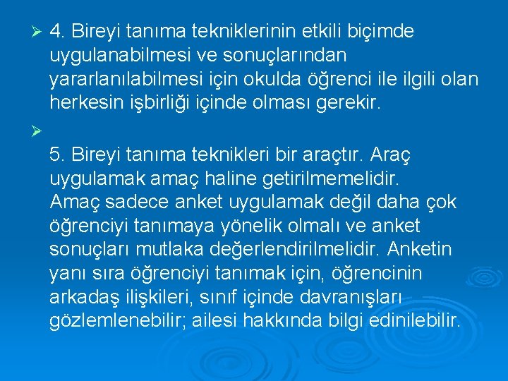 Ø 4. Bireyi tanıma tekniklerinin etkili biçimde uygulanabilmesi ve sonuçlarından yararlanılabilmesi için okulda öğrenci