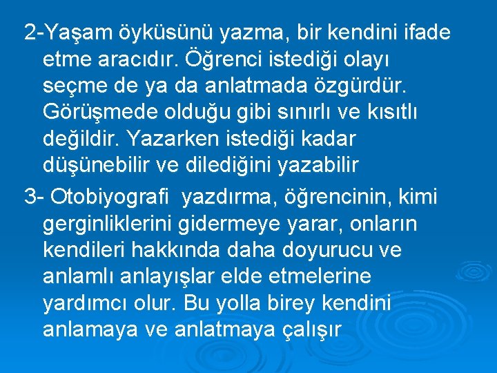2 -Yaşam öyküsünü yazma, bir kendini ifade etme aracıdır. Öğrenci istediği olayı seçme de