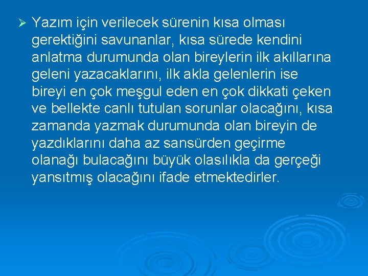 Ø Yazım için verilecek sürenin kısa olması gerektiğini savunanlar, kısa sürede kendini anlatma durumunda