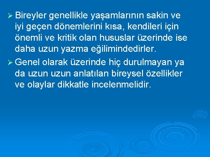 Ø Bireyler genellikle yaşamlarının sakin ve iyi geçen dönemlerini kısa, kendileri için önemli ve