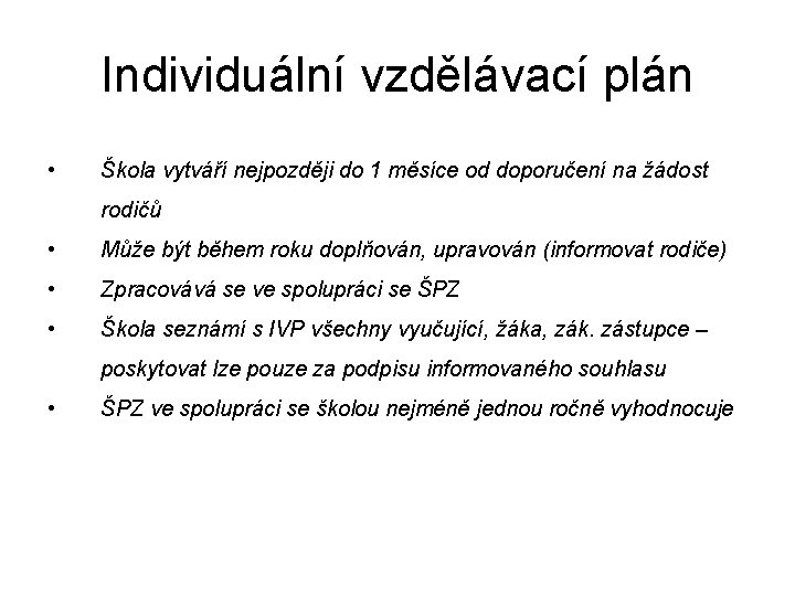 Individuální vzdělávací plán • Škola vytváří nejpozději do 1 měsíce od doporučení na žádost