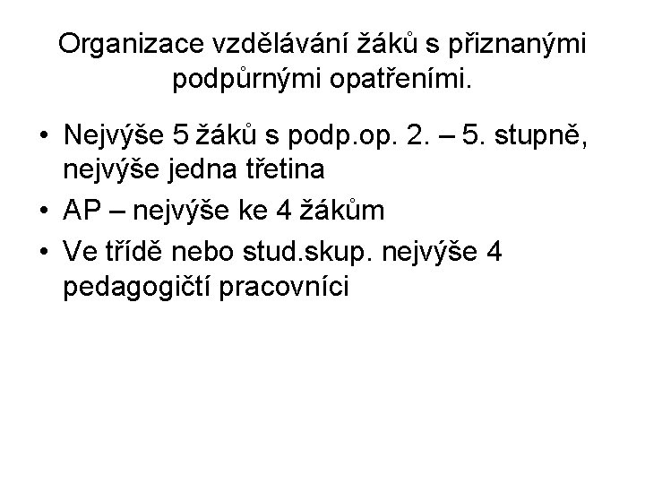 Organizace vzdělávání žáků s přiznanými podpůrnými opatřeními. • Nejvýše 5 žáků s podp. op.
