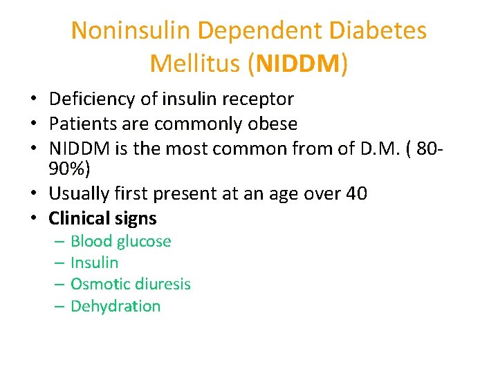 Noninsulin Dependent Diabetes Mellitus (NIDDM) • Deficiency of insulin receptor • Patients are commonly