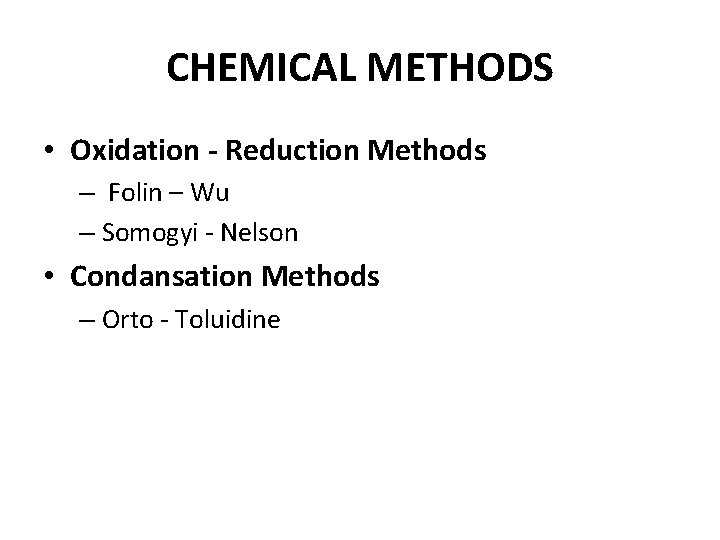 CHEMICAL METHODS • Oxidation - Reduction Methods – Folin – Wu – Somogyi -