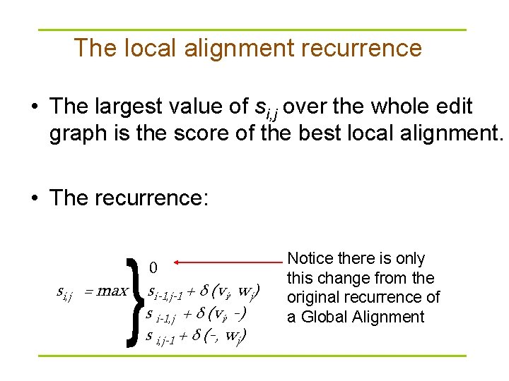 The local alignment recurrence • The largest value of si, j over the whole