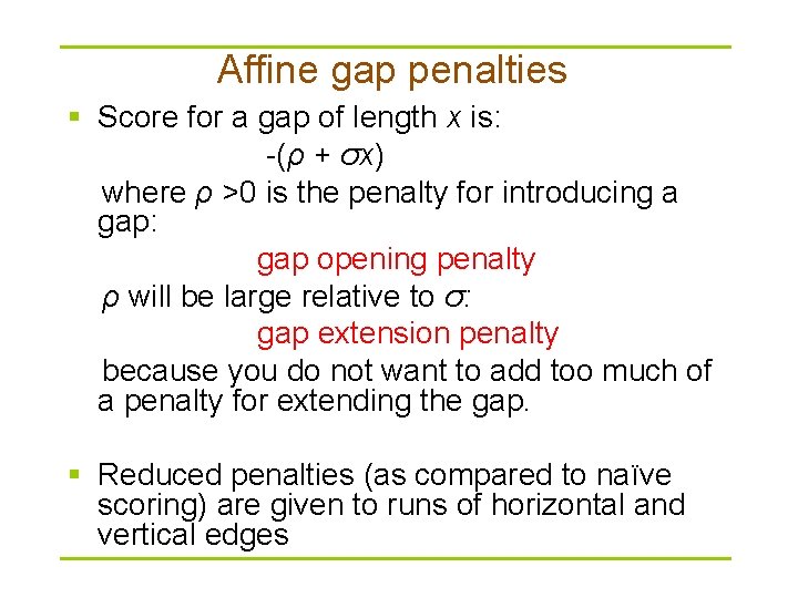 Affine gap penalties § Score for a gap of length x is: -(ρ +