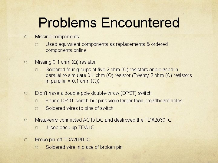 Problems Encountered Missing components. Used equivalent components as replacements & ordered components online Missing