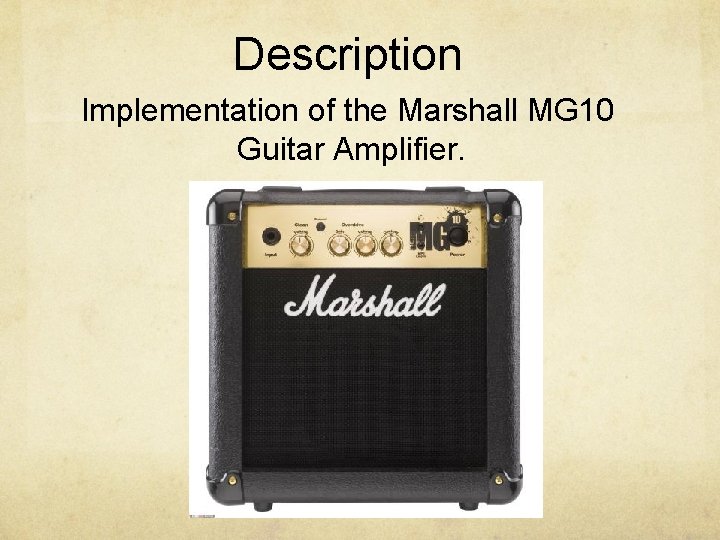 Description Implementation of the Marshall MG 10 Guitar Amplifier. 