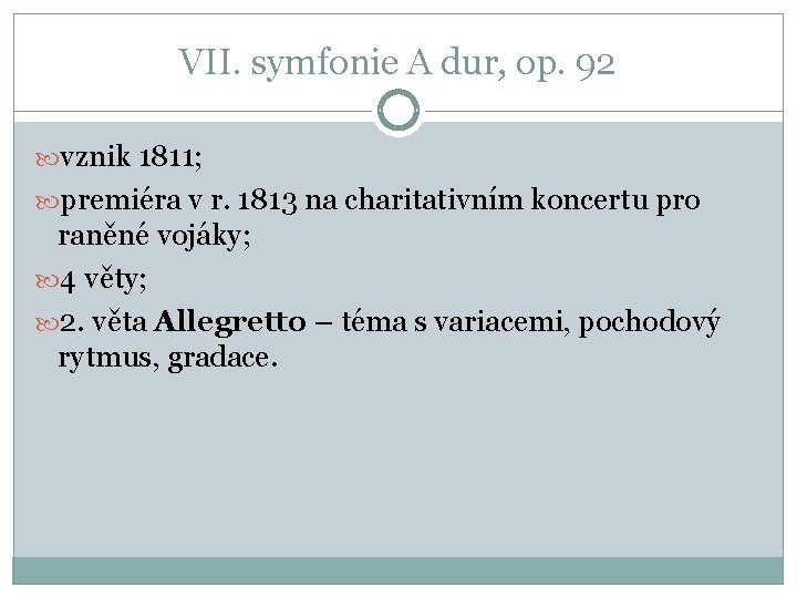 VII. symfonie A dur, op. 92 vznik 1811; premiéra v r. 1813 na charitativním