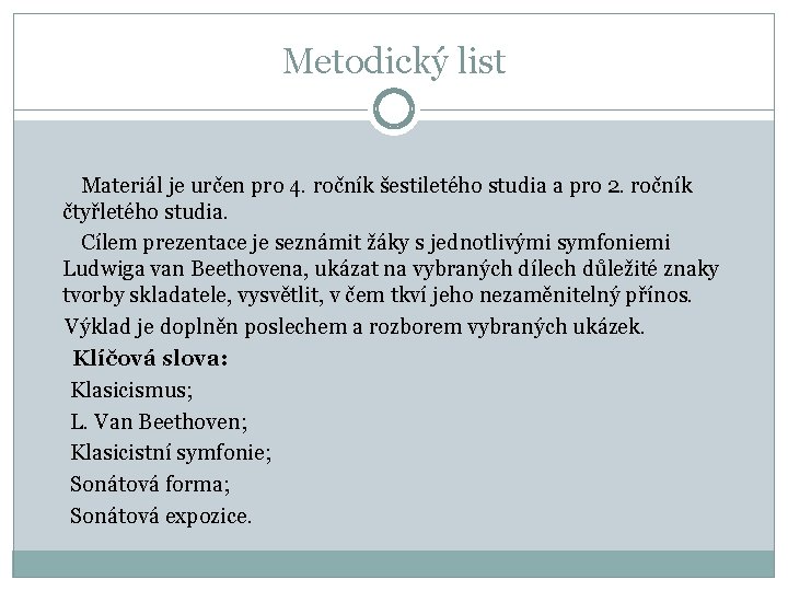 Metodický list Materiál je určen pro 4. ročník šestiletého studia a pro 2. ročník