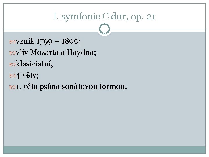 I. symfonie C dur, op. 21 vznik 1799 – 1800; vliv Mozarta a Haydna;