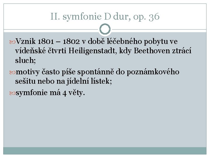 II. symfonie D dur, op. 36 Vznik 1801 – 1802 v době léčebného pobytu