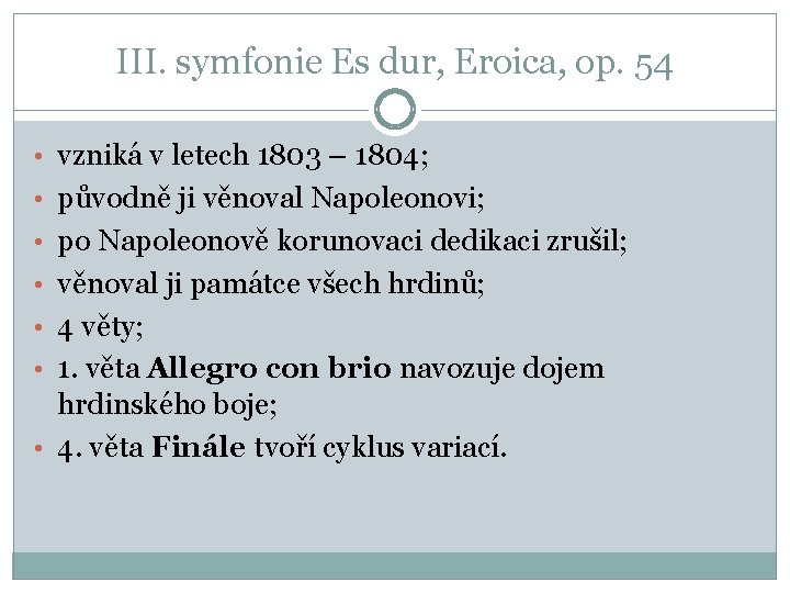 III. symfonie Es dur, Eroica, op. 54 • vzniká v letech 1803 – 1804;