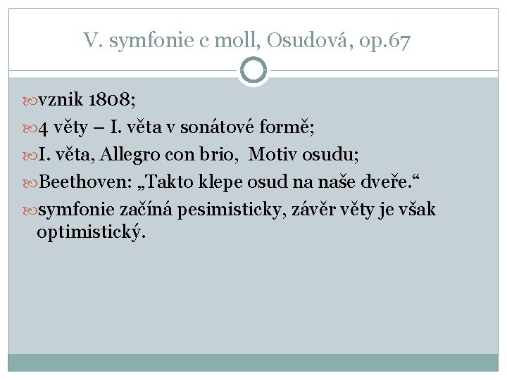 V. symfonie c moll, Osudová, op. 67 vznik 1808; 4 věty – I. věta