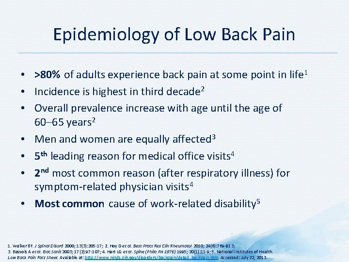 Epidemiology of Low Back Pain • >80% of adults experience back pain at some