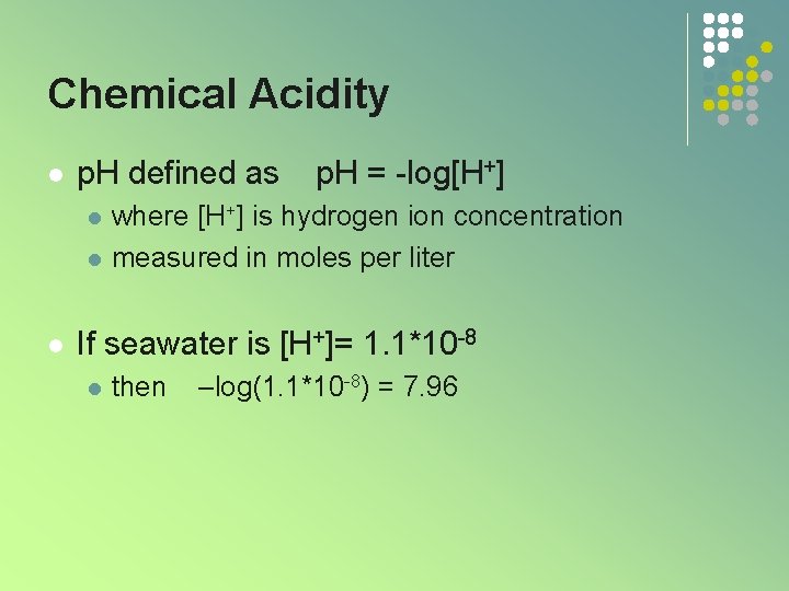 Chemical Acidity l p. H defined as l l l p. H = -log[H+]