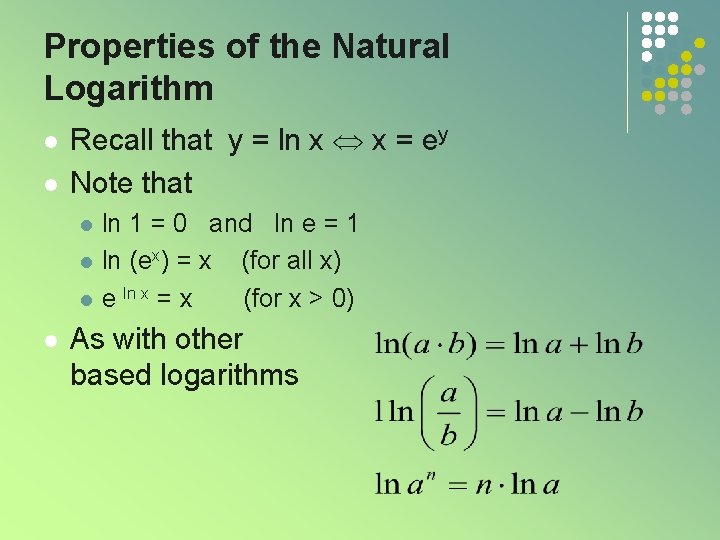 Properties of the Natural Logarithm l l Recall that y = ln x x Properties of the Natural Logarithm l l Recall that y = ln x x