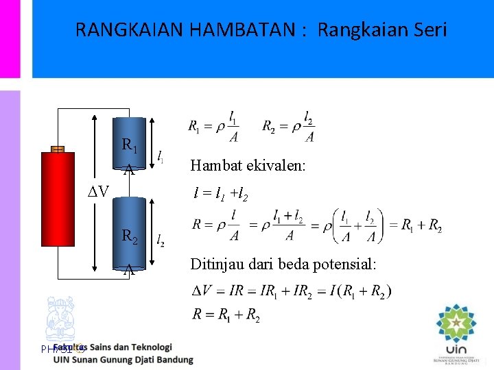 RANGKAIAN HAMBATAN : Rangkaian Seri R 1 + A V Hambat ekivalen: l =