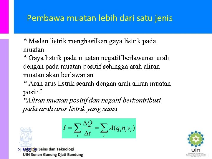 Pembawa muatan lebih dari satu jenis * Medan listrik menghasilkan gaya listrik pada muatan.