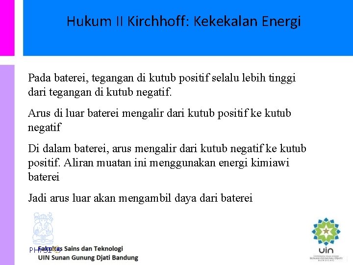 Hukum II Kirchhoff: Kekekalan Energi Pada baterei, tegangan di kutub positif selalu lebih tinggi