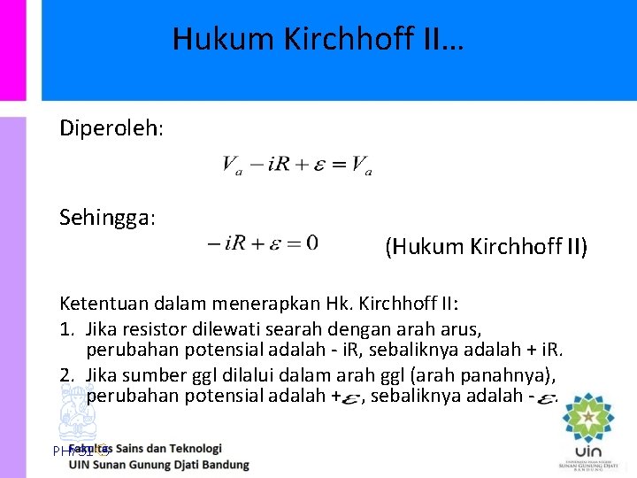 Hukum Kirchhoff II… Diperoleh: Sehingga: (Hukum Kirchhoff II) Ketentuan dalam menerapkan Hk. Kirchhoff II: