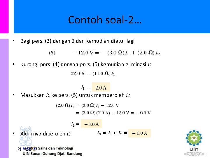 Contoh soal-2… • Bagi pers. (3) dengan 2 dan kemudian diatur lagi • Kurangi