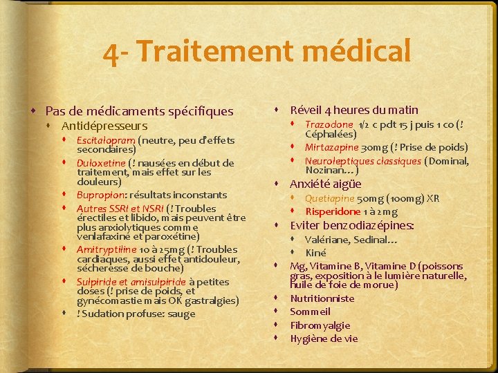 4 - Traitement médical Pas de médicaments spécifiques Antidépresseurs Escitalopram (neutre, peu d’effets secondaires)