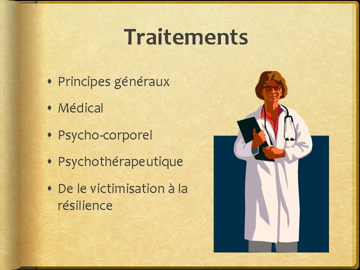 Traitements Principes généraux Médical Psycho-corporel Psychothérapeutique De le victimisation à la résilience 