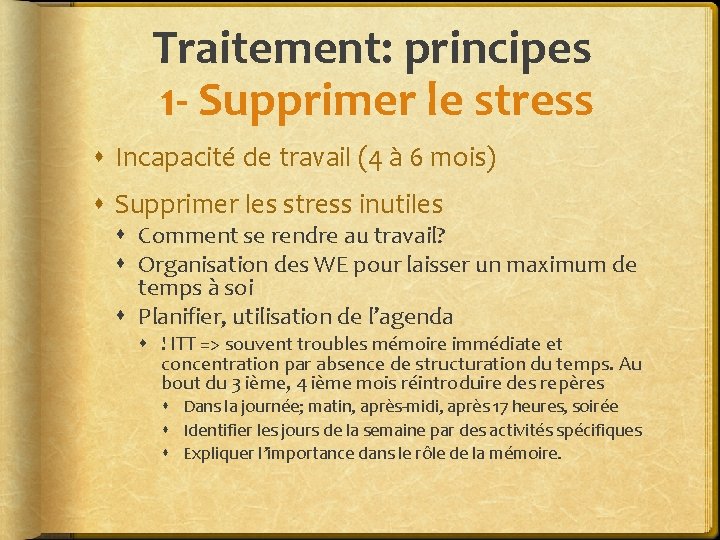 Traitement: principes 1 - Supprimer le stress Incapacité de travail (4 à 6 mois)