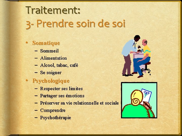 Traitement: 3 - Prendre soin de soi • Somatique – – Sommeil Alimentation Alcool,