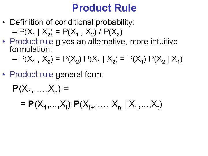 Product Rule • Definition of conditional probability: – P(X 1 | X 2) =