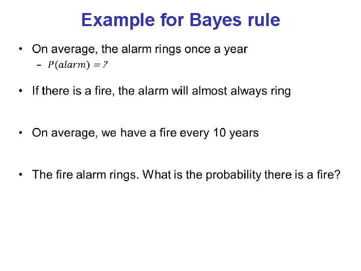 Example for Bayes rule • 