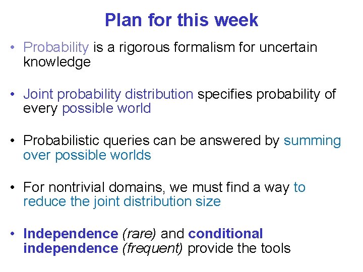 Plan for this week • Probability is a rigorous formalism for uncertain knowledge •