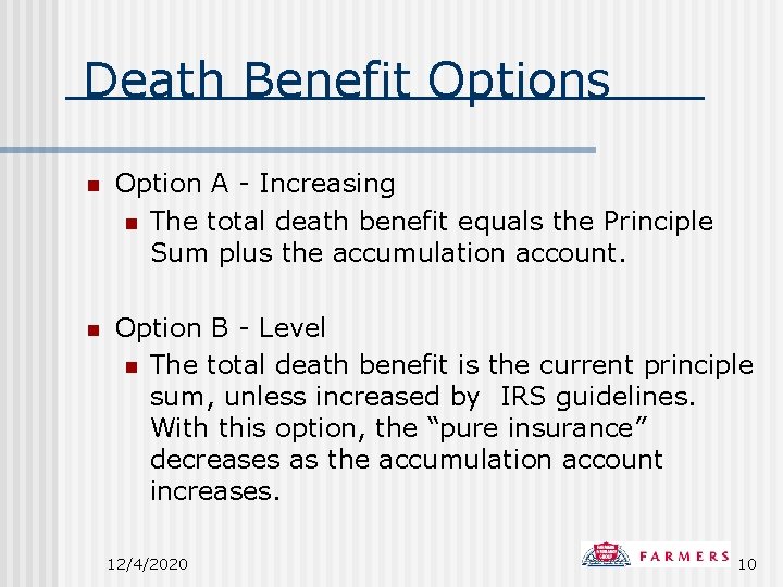 Death Benefit Options n Option A - Increasing n The total death benefit equals