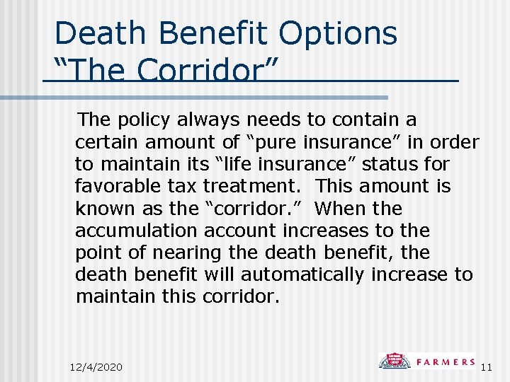Death Benefit Options “The Corridor” The policy always needs to contain a certain amount