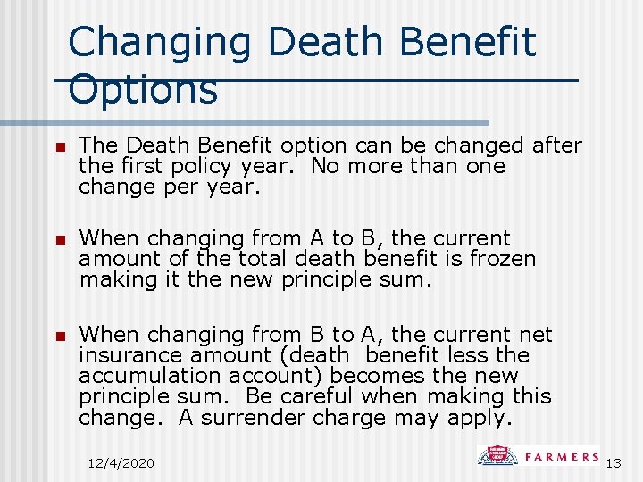 Changing Death Benefit Options n The Death Benefit option can be changed after the