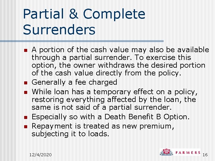 Partial & Complete Surrenders n n n A portion of the cash value may
