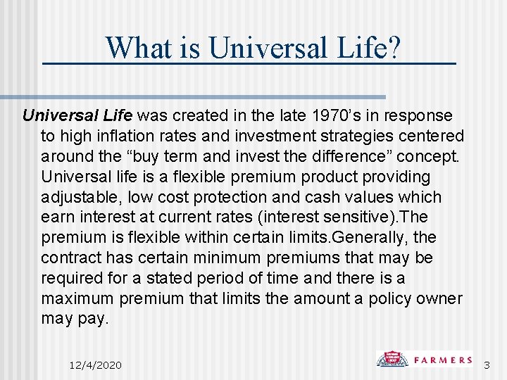 What is Universal Life? Universal Life was created in the late 1970’s in response