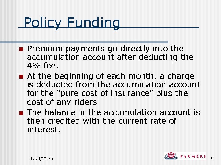 Policy Funding n n n Premium payments go directly into the accumulation account after