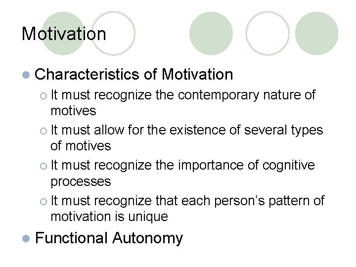 Motivation l Characteristics of Motivation ¡ It must recognize the contemporary nature of motives