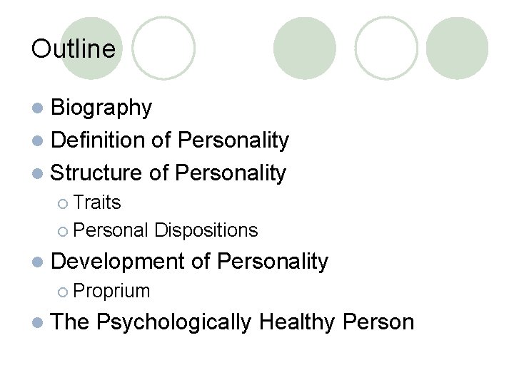 Outline l Biography l Definition of Personality l Structure of Personality ¡ Traits ¡