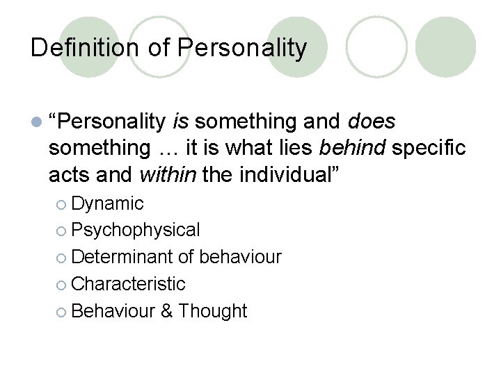 Definition of Personality l “Personality is something and does something … it is what