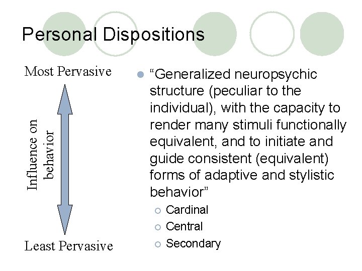 Personal Dispositions Influence on behavior Most Pervasive l “Generalized neuropsychic structure (peculiar to the