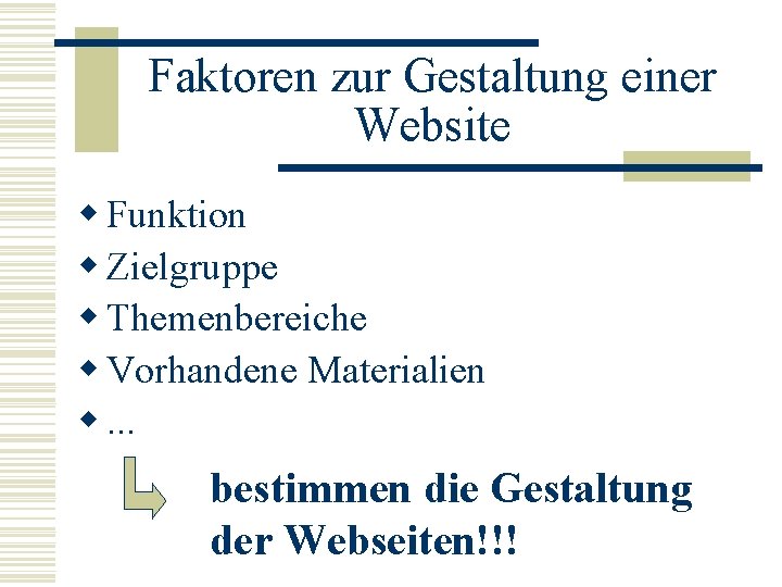 Faktoren zur Gestaltung einer Website w Funktion w Zielgruppe w Themenbereiche w Vorhandene Materialien