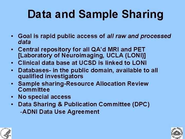 Data and Sample Sharing • Goal is rapid public access of all raw and