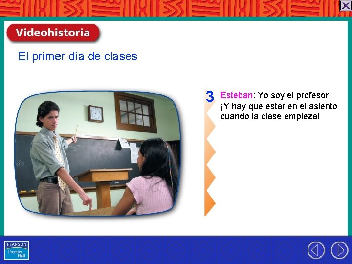 El primer día de clases 3 Esteban: Yo soy el profesor. ¡Y hay que