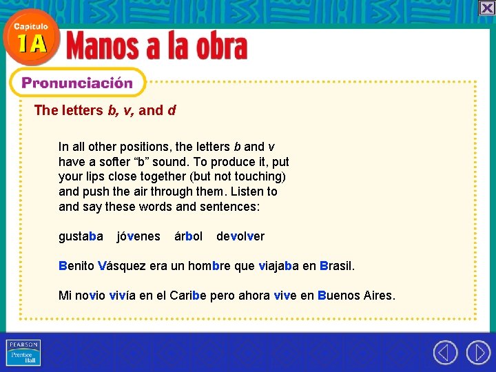 The letters b, v, and d In all other positions, the letters b and