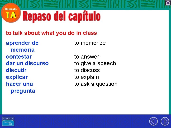 to talk about what you do in class aprender de memoria contestar dar un